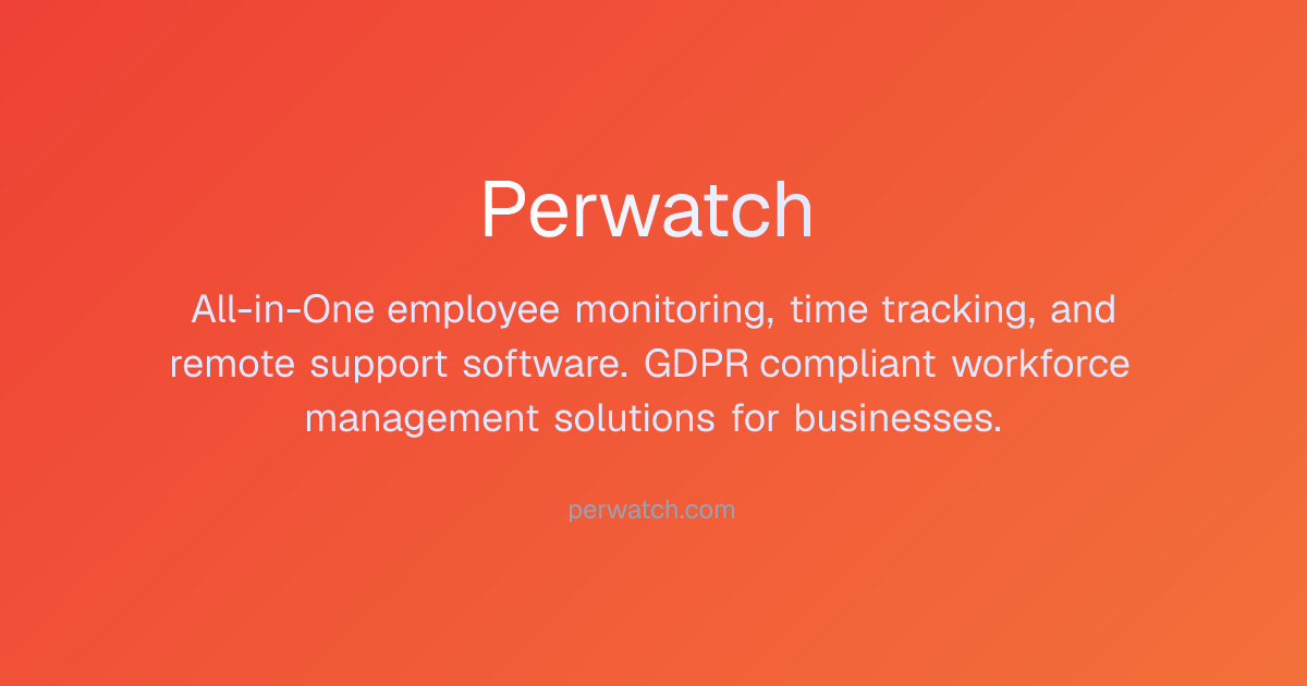 Employee Monitoring, Time Tracking and Remote Support Software - Perwatch